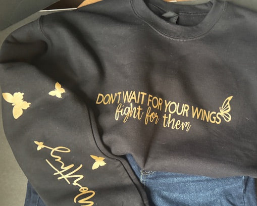 Don't wait for your wings sweatshirt