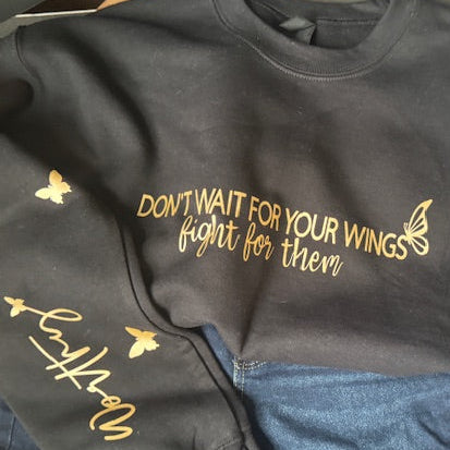 Don't wait for your wings sweatshirt