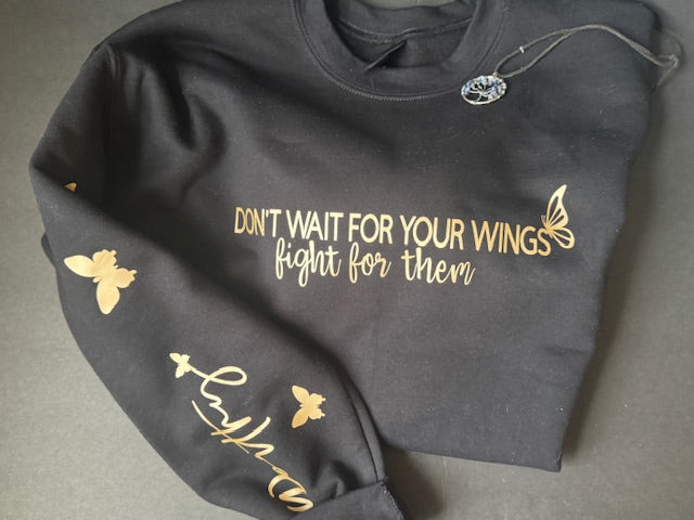 Don't wait for your wings sweatshirt