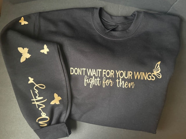 Don't wait for your wings sweatshirt