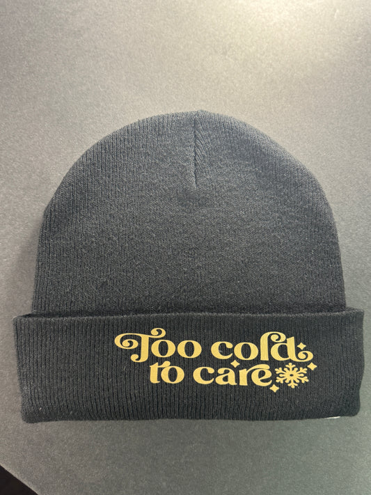 Too Cold to Care Beanie